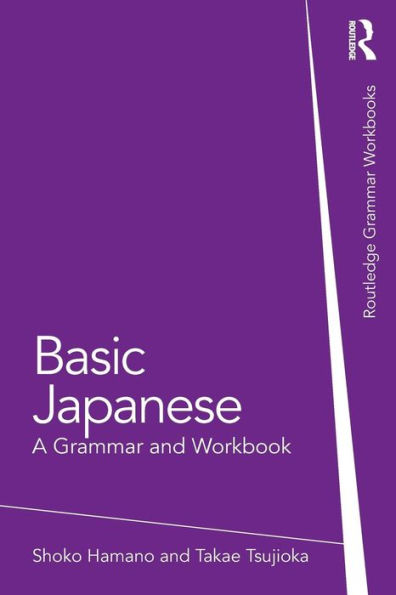 Basic Japanese: A Grammar and Workbook / Edition 1