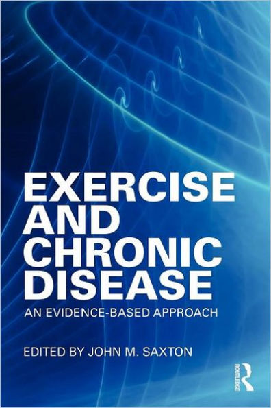 Exercise and Chronic Disease: An Evidence-Based Approach / Edition 1