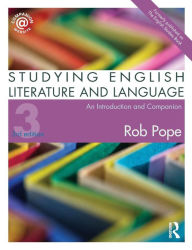 Title: Studying English Literature and Language: An Introduction and Companion / Edition 3, Author: Rob Pope