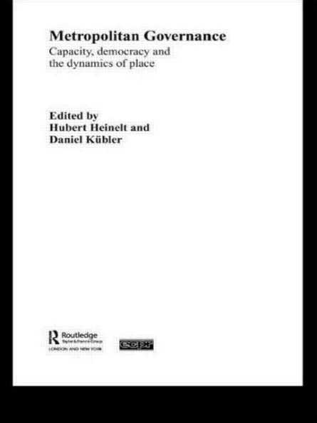 Metropolitan Governance the 21st Century: Capacity, Democracy and Dynamics of Place