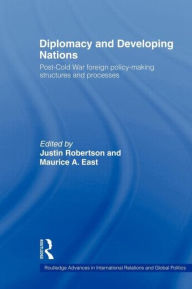 Diplomacy and Developing Nations: Post-Cold War Foreign Policy-Making Structures and Processes