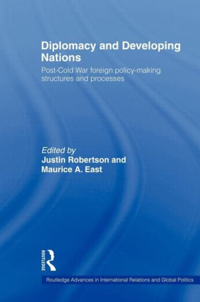 Diplomacy and Developing Nations: Post-Cold War Foreign Policy-Making Structures Processes