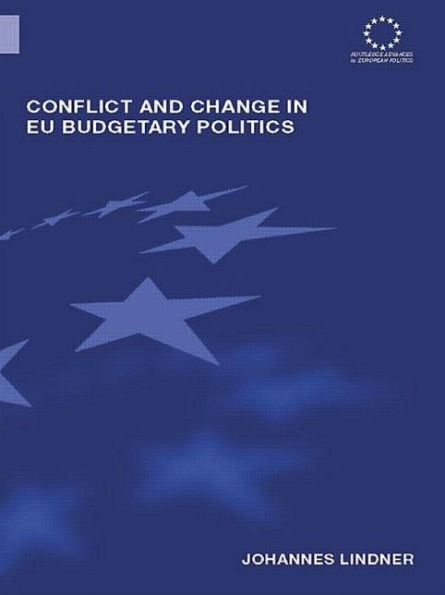 Conflict and Change in EU Budgetary Politics / Edition 1