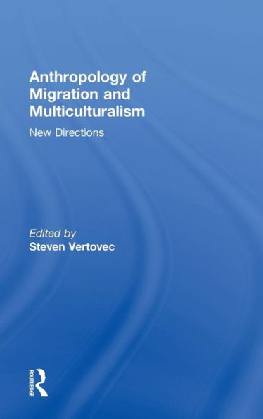 Anthropology of Migration and Multiculturalism: New Directions / Edition 1