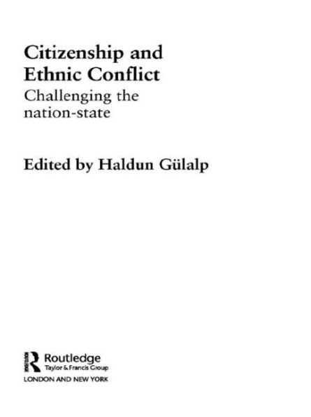 Citizenship and Ethnic Conflict: Challenging the Nation-State