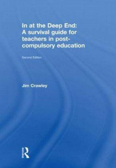 In at the Deep End: A Survival Guide for Teachers in Post-Compulsory Education