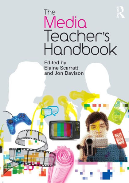 The Media Teacher's Handbook / Edition 1