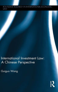 Title: International Investment Law: A Chinese Perspective / Edition 1, Author: Guiguo Wang
