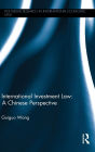 International Investment Law: A Chinese Perspective / Edition 1