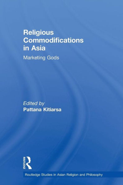 Religious Commodifications in Asia: Marketing Gods