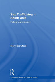 Title: Sex Trafficking in South Asia: Telling Maya's Story, Author: Mary Crawford