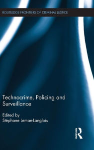 Title: Technocrime: Policing and Surveillance / Edition 1, Author: Stéphane Leman-Langlois