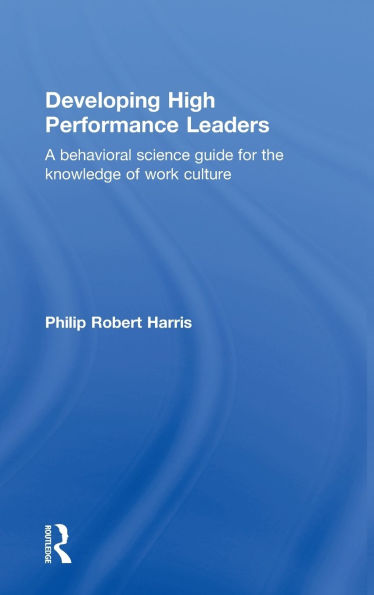 Developing High Performance Leaders: A Behavioral Science Guide for the Knowledge of Work Culture