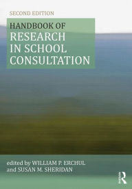 Title: Handbook of Research in School Consultation / Edition 2, Author: William P Erchul