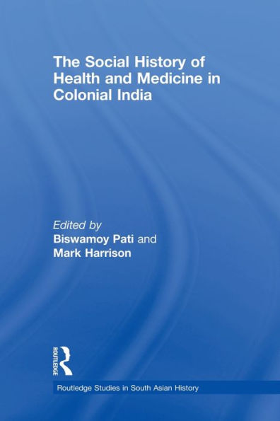 The Social History of Health and Medicine in Colonial India