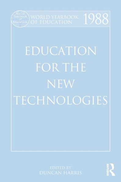 World Yearbook of Education 1988: Education for the New Technologies