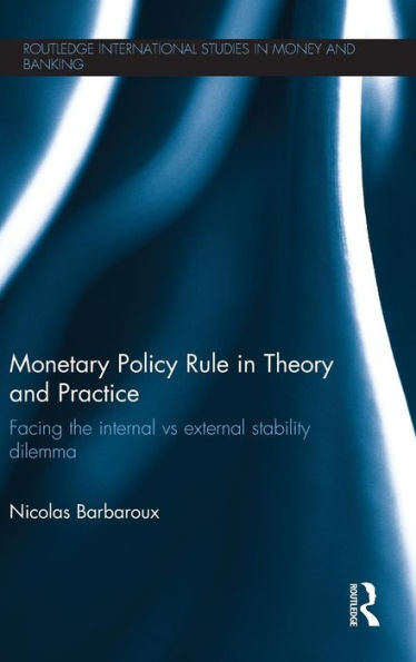 Monetary Policy Rule in Theory and Practice: Facing the Internal vs External Stability Dilemma