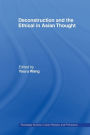 Deconstruction and the Ethical in Asian Thought