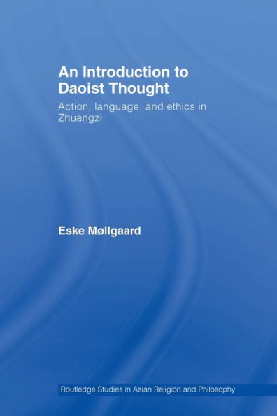 An Introduction to Daoist Thought: Action, Language, and Ethics in Zhuangzi