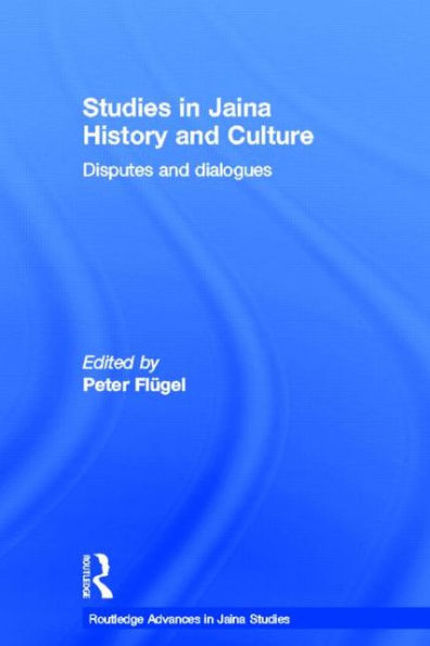 Studies Jaina History and Culture: Disputes Dialogues