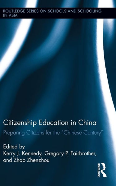 Citizenship Education China: Preparing Citizens for the "Chinese Century"