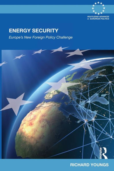 Energy Security: Europe's New Foreign Policy Challenge