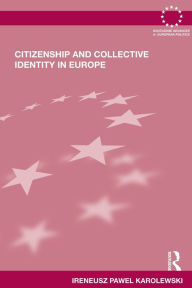 Title: Citizenship and Collective Identity in Europe, Author: Ireneusz Pawel Karolewski