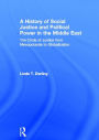 A History of Social Justice and Political Power in the Middle East: The Circle of Justice From Mesopotamia to Globalization