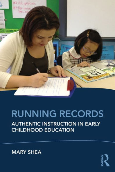 Running Records: Authentic Instruction in Early Childhood Education / Edition 1