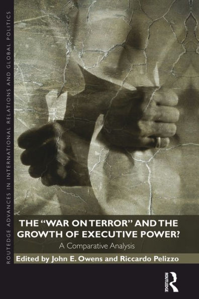 The War on Terror and the Growth of Executive Power?: A Comparative Analysis / Edition 1