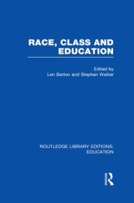 Title: Race, Class and Education (RLE Edu L), Author: Len Barton