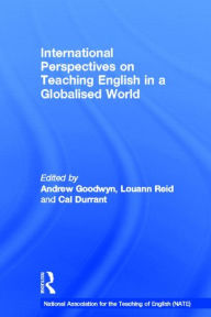 Title: International Perspectives on Teaching English in a Globalised World, Author: Andrew Goodwyn