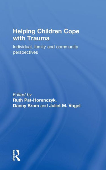 Helping Children Cope with Trauma: Individual, family and community perspectives / Edition 1