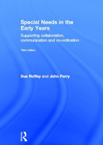 Special Needs the Early Years: Supporting collaboration, communication and co-ordination