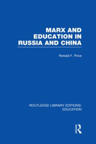 Title: Marx and Education in Russia and China (RLE Edu L), Author: R Price