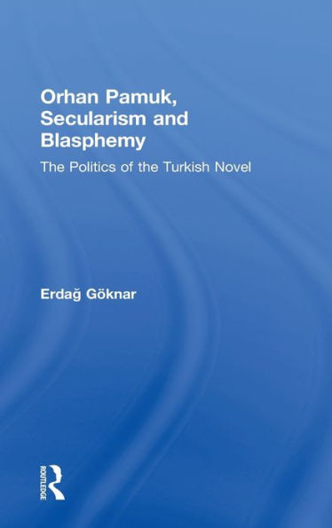 Orhan Pamuk, Secularism and Blasphemy: The Politics of the Turkish Novel