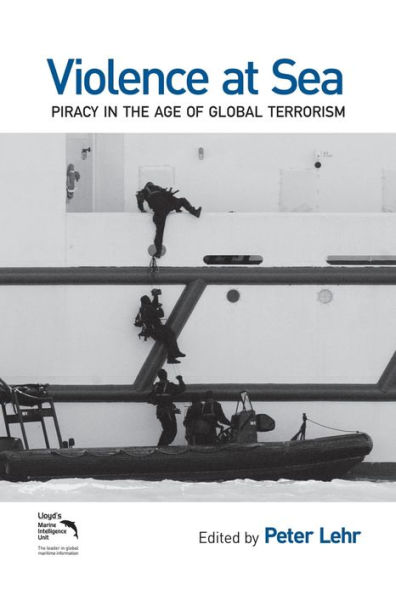 Violence at Sea: Piracy in the Age of Global Terrorism