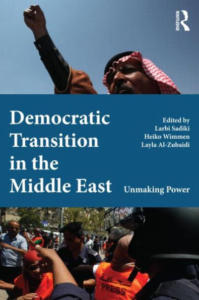 Democratic Transition in the Middle East: Unmaking Power