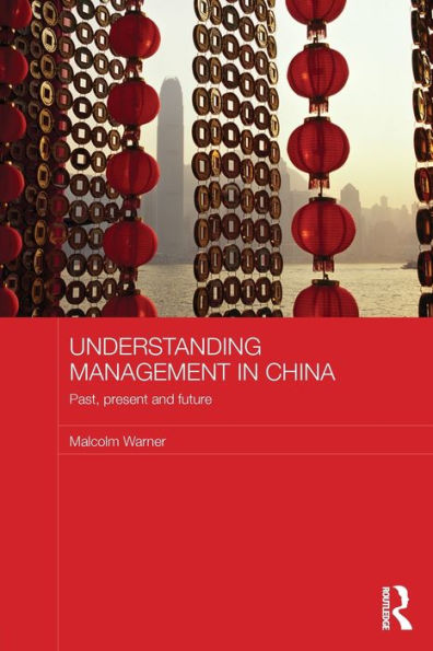 Understanding Management China: Past, present and future