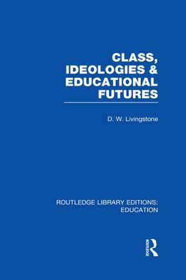 Class, Ideologies and Educational Futures