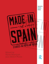 Title: Made in Spain: Studies in Popular Music / Edition 1, Author: Sílvia Martinez