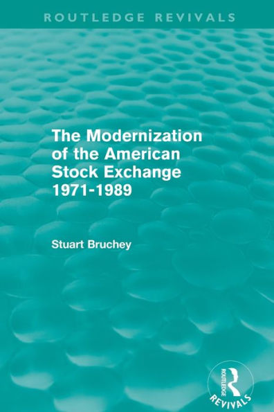 the Modernization of American Stock Exchange 1971-1989 (Routledge Revivals)