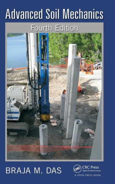 Advanced Soil Mechanics, Fourth Edition / Edition 4
