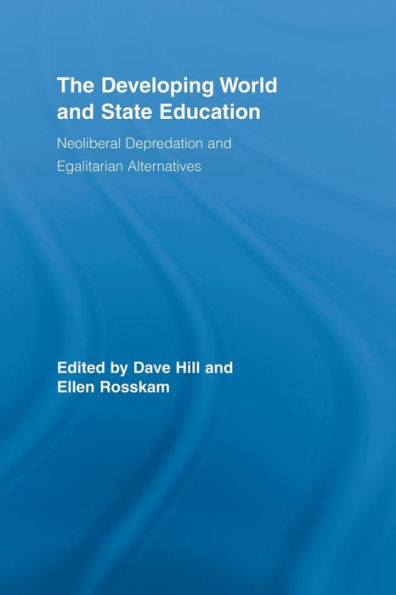 The Developing World and State Education: Neoliberal Depredation Egalitarian Alternatives