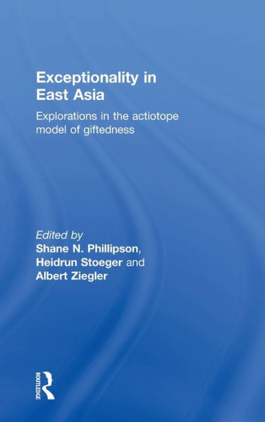Exceptionality in East Asia: Explorations in the Actiotope Model of Giftedness