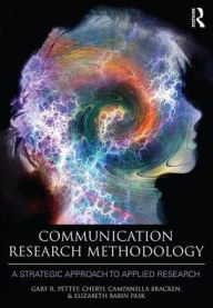 Title: Communication Research Methodology: A Strategic Approach to Applied Research / Edition 1, Author: Gary Pettey