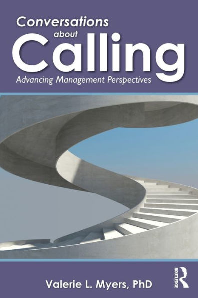 Conversations about Calling: Advancing Management Perspectives