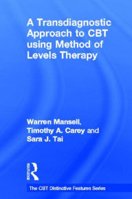 Title: A Transdiagnostic Approach to CBT using Method of Levels Therapy: Distinctive Features, Author: Warren Mansell
