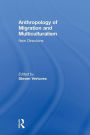 Anthropology of Migration and Multiculturalism: New Directions