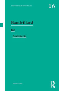 Title: Baudrillard for Architects / Edition 1, Author: Francesco Proto